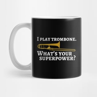 I play trombone. What’s your superpower? Mug